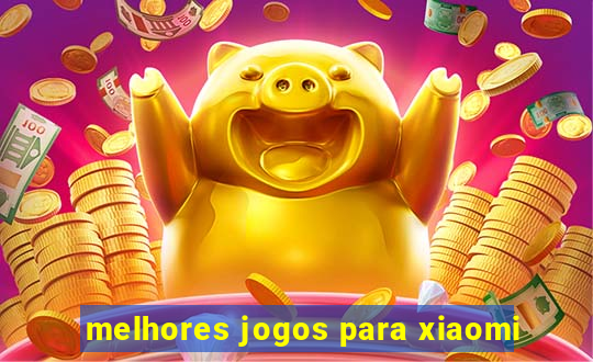 melhores jogos para xiaomi